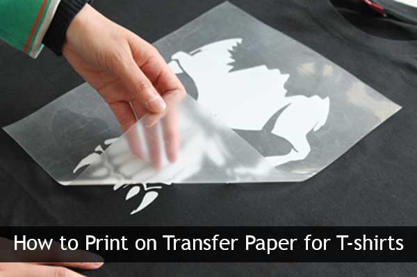 How to Print on Transfer Paper